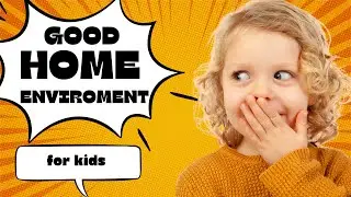 Create Positive Environment For Kids At Home | The Home Learning Environment For Kids | Home