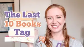 The Last 10 Books Tag