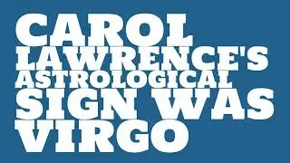 What was Carol Lawrence's birthday?