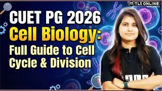CUET PG 2026 Cell Biology: Full Guide to Cell Cycle & Division