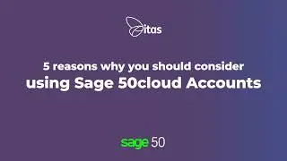 5 Reasons why you should consider using Sage 50cloud Accounts | What is Sage 50?