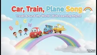 Car, Train & Plane Song 🚗🚂✈️ | Travel Around the World for Kids | Learn Vehicles & Alphabet