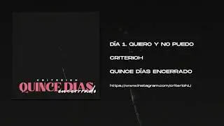 Criterioh - D&iacute;a 01 - Quiero y no puedo (Prod. Unus)