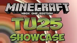 Minecraft Xbox One TU25 Showcase