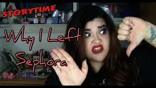 STORYTIME: WHY I LEFT SEPHORA
