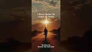 I Would Rather Be Judged By People  Virtue: Integrity