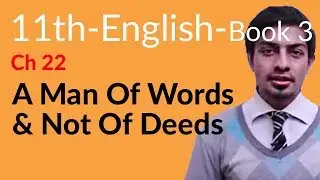 11th Class English Book 3, Chapter 19 A Man of Words and Not of Deeds - first year English book 1