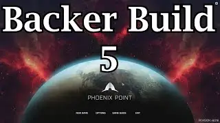 Phoenix Point ☺ Backer Build 5 ☺ Ep 4 Tutorial