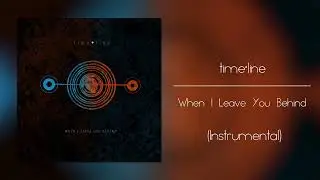 time&bull;line - When I Leave You Behind (Instrumental, +Stems in Desc.)
