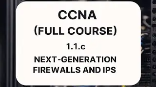CCNA 200-301, Full course, 1.1c Next-generation firewalls and IPS