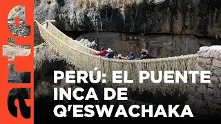 El puente Inca de Q'eswachaka en Per&uacute; | ARTE.tv Documentales