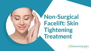 Non Surgical Facelift | Skin Tightening Treatment