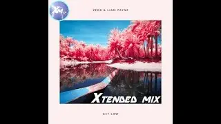 Zedd & Liam Payne  - Get Low (Xtended Mix)
