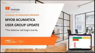 MYOB Acumatica User Group Update Webinar | Leverage Technologies