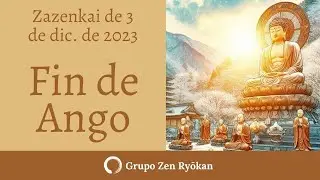 Zazenkai de diciembre 3 de 2023 Fin de Ango