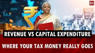 Union Budget 2026 | Revenue vs capital expenditure: Where your tax money really goes | Income Tax