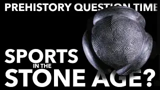 Did people play SPORTS in the STONE AGE? | QUESTION TIME