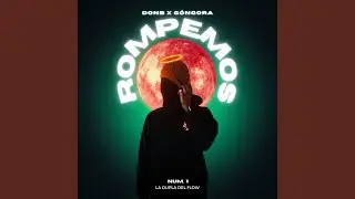 ROMPEMOS (feat. G&oacute;ngora)