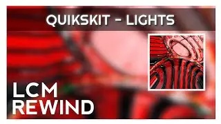 QUIKSKIT - LIGHTS [LCM Rewind]