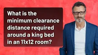 What is the minimum clearance distance required around a king bed in an 11x12 room?