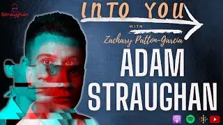 Adam Straughan (Hosted by Zachary Patton-Garcia)
