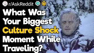 What Was Your Biggest Culture Shock Moment While Traveling?