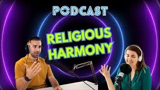 PODCAST TALK ABOUT  RELIGIOUS HARMONY