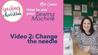 How to use your sewing machine lesson 2 : Change the needle on your sewing machine