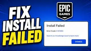 How To Fix Epic Games Install Failed | Epic Games Error Code II-E1003 (Easy Fix)