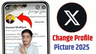 How To Change Profile Picture On (X) Twitter 2025 | Change X Profile Picture | Technology Hassan