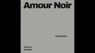 Amour Noir - Formentera (Unusual Records)
