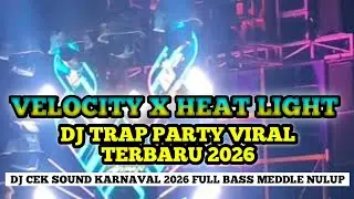 DJ TRAP PARTY VELOCITY X HEAT LIGHT - DJ CEK SOUND HOREG FULL BASS TERBARU 2026