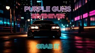 Purple Guns, SevenEver - GRAB IT [Lyrics Video]