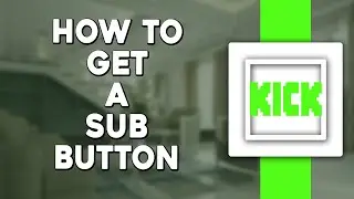 How to Get a Sub Button Kick com (Quick Tutorial)