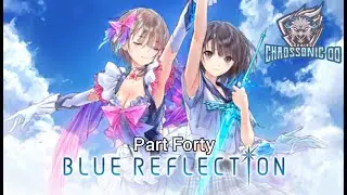 Blue Reflection Part Forty (No Commentary Playthrough)