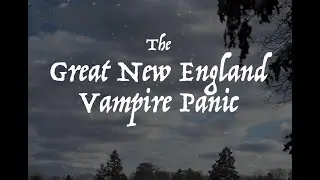 The Great New England Vampire Panic: Mercy Brown 1/1/2025