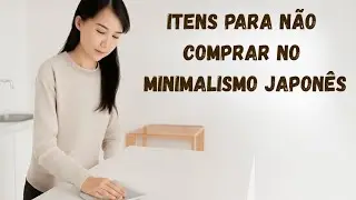 10 Coisas que Eu Não Tenho ou Compro como Minimalista: Comparando o Japão com o Brasil