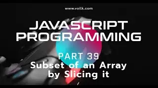 Learning Javascript Programming | Part 39 | Subset of an Array Slice