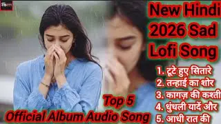 आधी रात की सिसकियाँ |Midnight Echoes| Top 5 Hindi Sad Lofi Songs 2026 Special Lofi Album | TB Beats💔