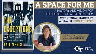 A Space for Me: A History and Vision for the Future of Women in STEM - Kate Zernike