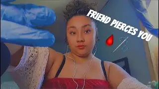ASMR | Friend Gives You 3 Piercings after you dream about it 😗🪡🩸