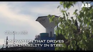 CELSA and ABB: driving innovation and sustainability together​