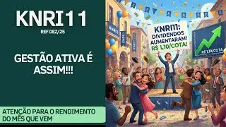 #KNRI11 - GEST&Atilde;O ATIVA TRAZENDO RESULTADOS E AUMENTANDO OS DIVIDENDOS