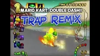 Mario Kart:Double Dash!! | Trap Remix
