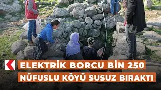 Elektrik borcu bin 250 nüfuslu köyü susuz bıraktı