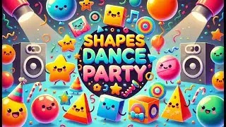 Shapes Dance Party | Fun and Playful Kids Song