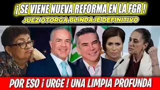 SABADAZO NUEVA REFORMA LISTA !! URGE LIMPIA EN LA FGR LE LLEGAN AL PRECIO JUEZ BLINDA A ROCHA CANTU