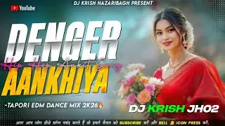 Denzer Akhiyan hop Ankit Song | New Nagpuri Song | Tapori Edm Dance Mix 2026 dj Krish Hazaribagh 