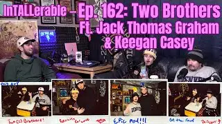Ep. 162: Two Brothers (Ft. Jack Thomas Graham & Keegan Casey)