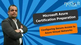 Microsoft Azure Certification Preparation-Configure Secure Access to Azure Virtual Network-Module 06